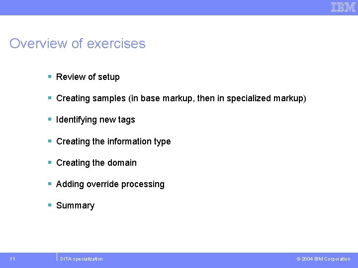 Overview of exercises § Review of setup § Creating samples (in base markup, then