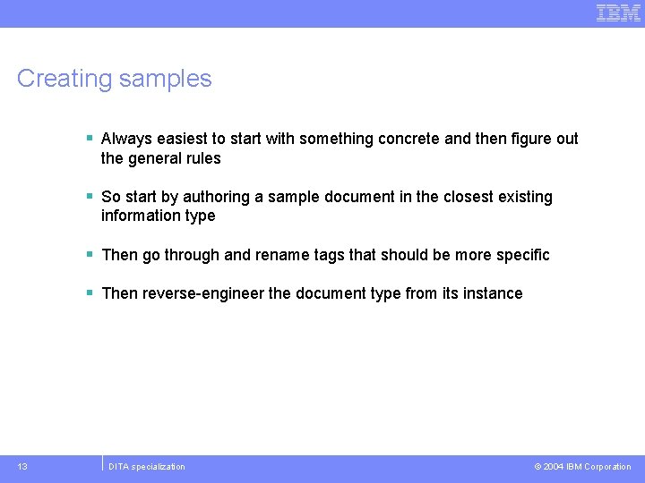 Creating samples § Always easiest to start with something concrete and then figure out