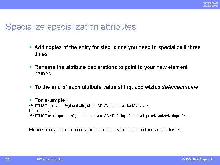 Specialize specialization attributes § Add copies of the entry for step, since you need