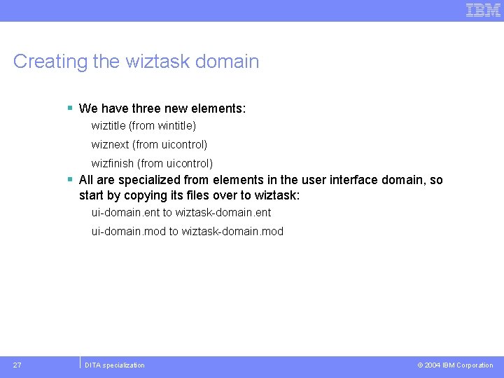 Creating the wiztask domain § We have three new elements: wiztitle (from wintitle) wiznext