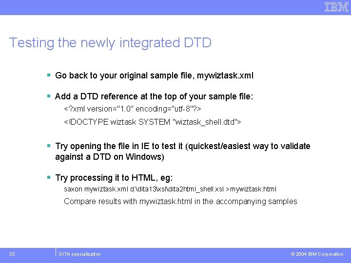 Testing the newly integrated DTD § Go back to your original sample file, mywiztask.