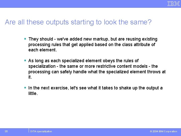 Are all these outputs starting to look the same? § They should - we've