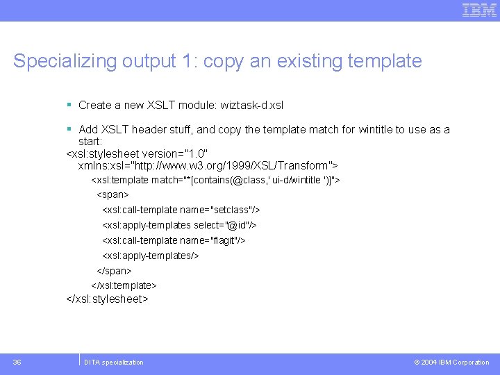 Specializing output 1: copy an existing template § Create a new XSLT module: wiztask-d.