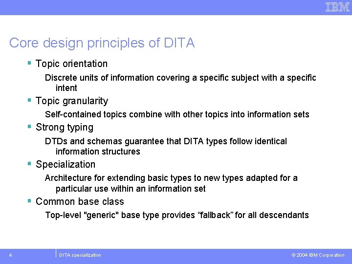 Core design principles of DITA § Topic orientation Discrete units of information covering a