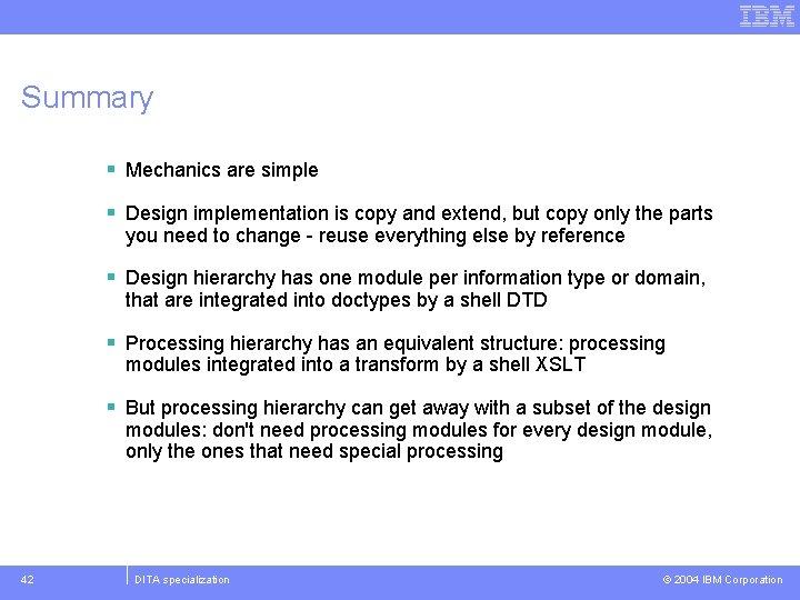 Summary § Mechanics are simple § Design implementation is copy and extend, but copy
