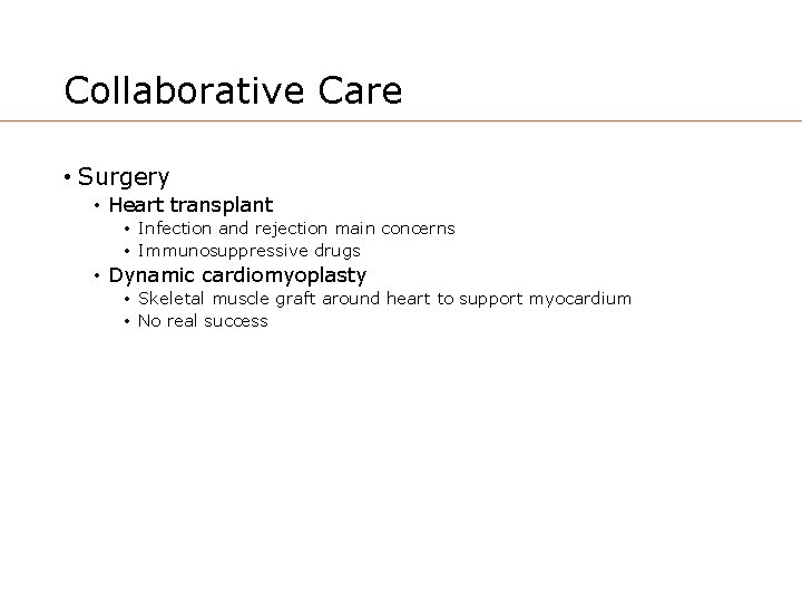 Collaborative Care • Surgery • Heart transplant • Infection and rejection main concerns •