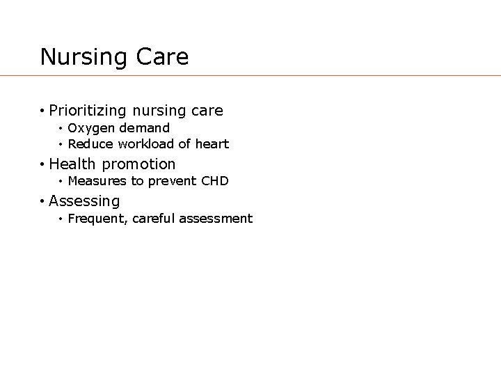 Nursing Care • Prioritizing nursing care • Oxygen demand • Reduce workload of heart