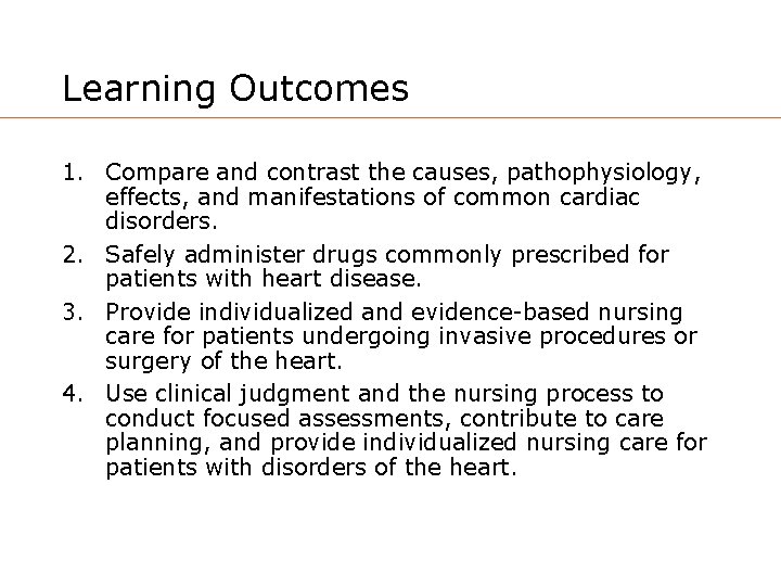 Learning Outcomes 1. Compare and contrast the causes, pathophysiology, effects, and manifestations of common