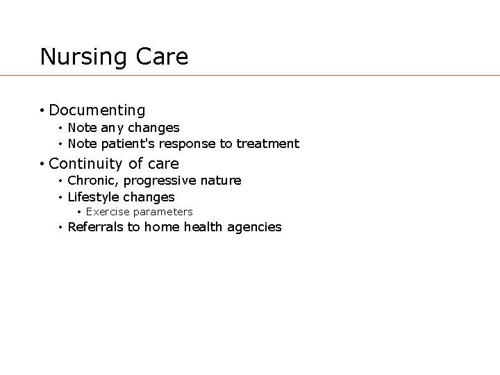 Nursing Care • Documenting • Note any changes • Note patient's response to treatment