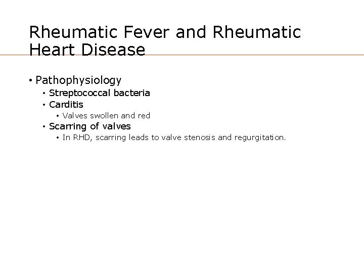 Rheumatic Fever and Rheumatic Heart Disease • Pathophysiology • Streptococcal bacteria • Carditis •