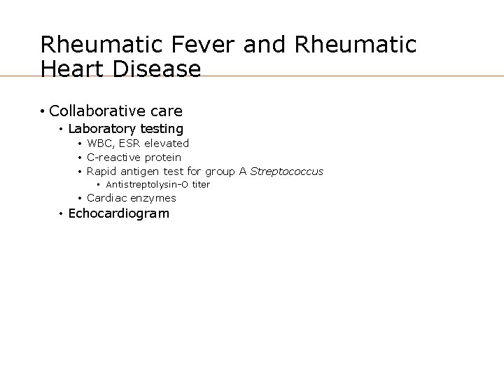 Rheumatic Fever and Rheumatic Heart Disease • Collaborative care • Laboratory testing • WBC,