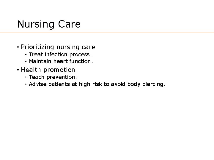 Nursing Care • Prioritizing nursing care • Treat infection process. • Maintain heart function.