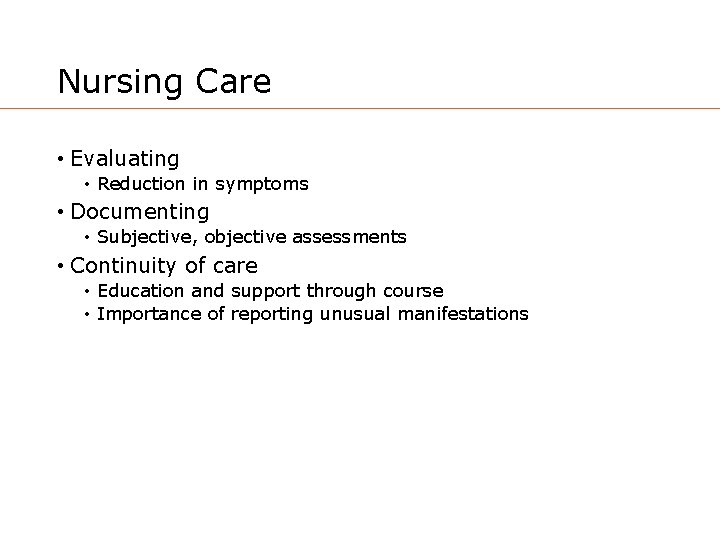Nursing Care • Evaluating • Reduction in symptoms • Documenting • Subjective, objective assessments