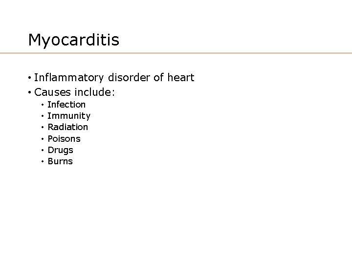 Myocarditis • Inflammatory disorder of heart • Causes include: • • • Infection Immunity