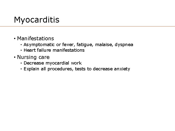 Myocarditis • Manifestations • Asymptomatic or fever, fatigue, malaise, dyspnea • Heart failure manifestations