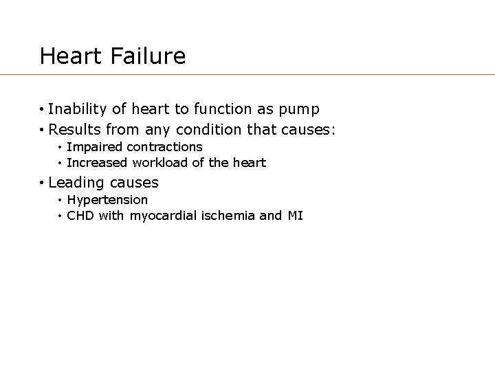 Heart Failure • Inability of heart to function as pump • Results from any