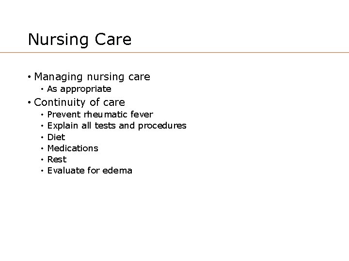 Nursing Care • Managing nursing care • As appropriate • Continuity of care •