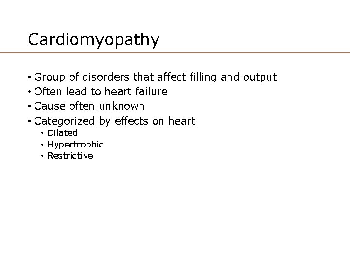 Cardiomyopathy • Group of disorders that affect filling and output • Often lead to