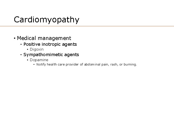 Cardiomyopathy • Medical management • Positive inotropic agents • Digoxin • Sympathomimetic agents •