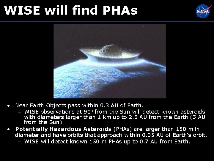 WISE will find PHAs • Near Earth Objects pass within 0. 3 AU of