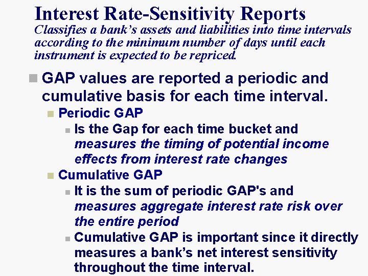 Interest Rate-Sensitivity Reports Classifies a bank’s assets and liabilities into time intervals according to