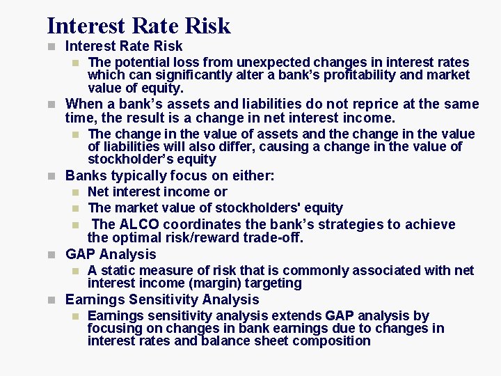 Interest Rate Risk n The potential loss from unexpected changes in interest rates which