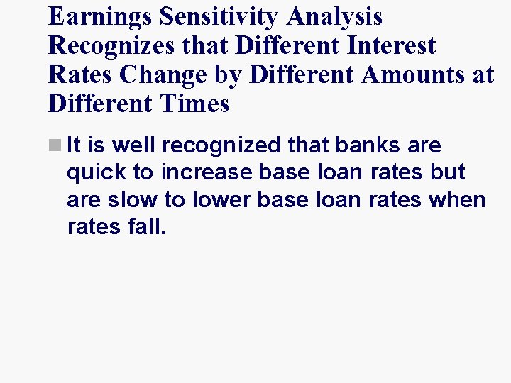 Earnings Sensitivity Analysis Recognizes that Different Interest Rates Change by Different Amounts at Different