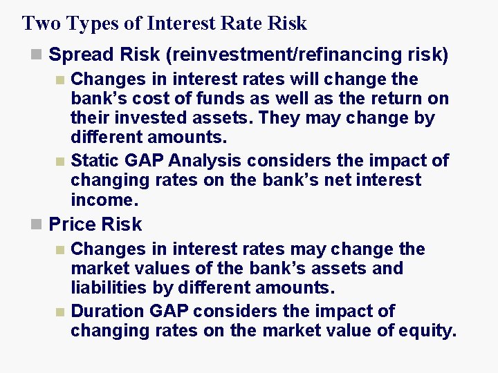 Two Types of Interest Rate Risk n Spread Risk (reinvestment/refinancing risk) n Changes in