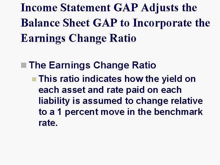 Income Statement GAP Adjusts the Balance Sheet GAP to Incorporate the Earnings Change Ratio