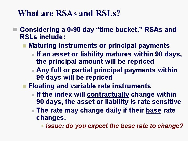 What are RSAs and RSLs? n Considering a 0 -90 day “time bucket, ”
