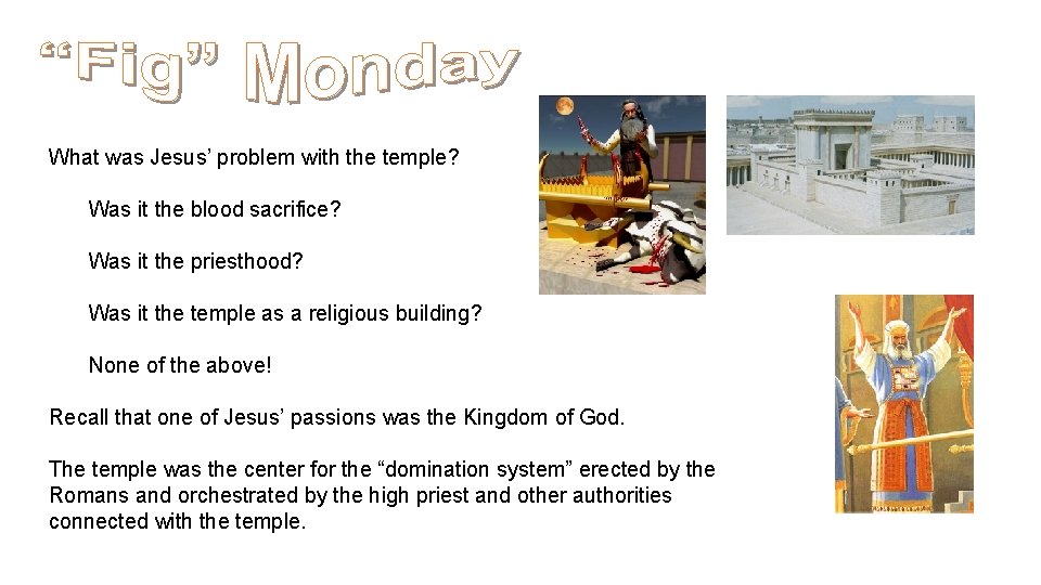 What was Jesus’ problem with the temple? Was it the blood sacrifice? Was it