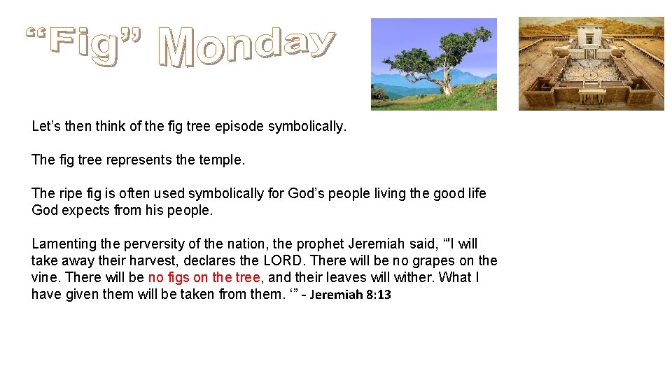 Let’s then think of the fig tree episode symbolically. The fig tree represents the