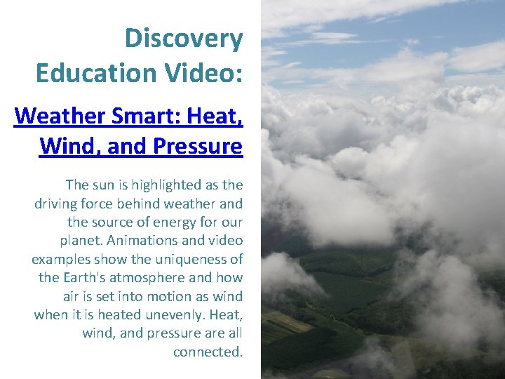 Discovery Education Video: Weather Smart: Heat, Wind, and Pressure The sun is highlighted as