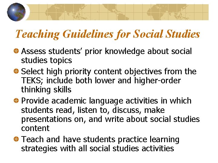 Teaching Guidelines for Social Studies Assess students’ prior knowledge about social studies topics Select