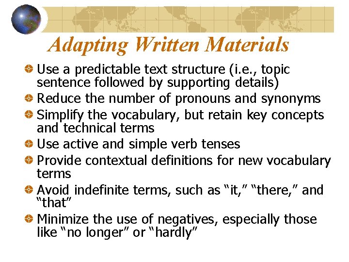 Adapting Written Materials Use a predictable text structure (i. e. , topic sentence followed