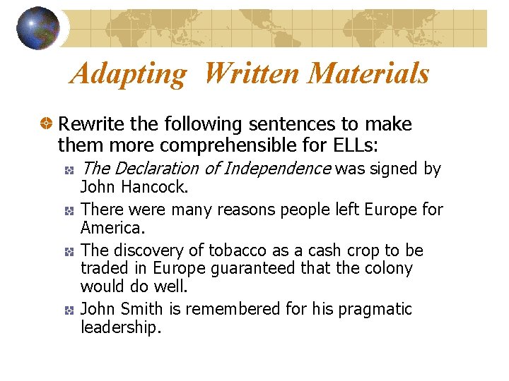 Adapting Written Materials Rewrite the following sentences to make them more comprehensible for ELLs: