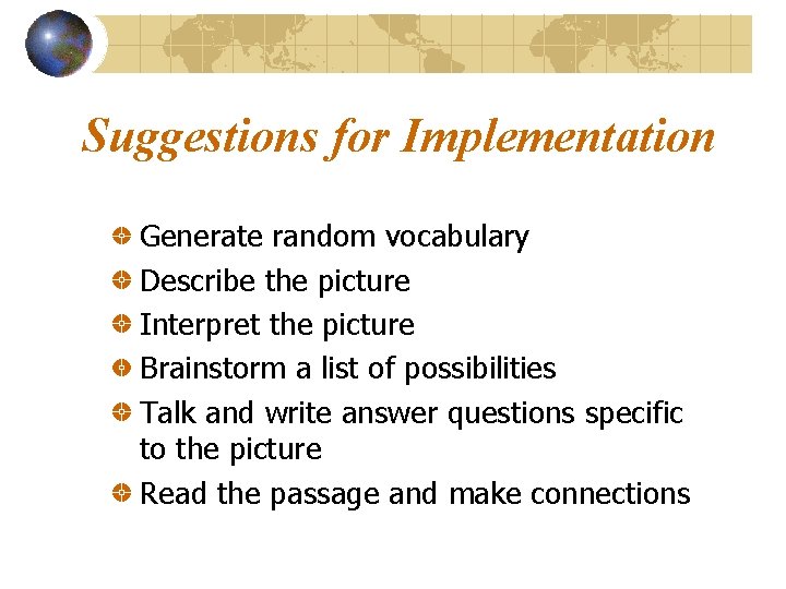 Suggestions for Implementation Generate random vocabulary Describe the picture Interpret the picture Brainstorm a