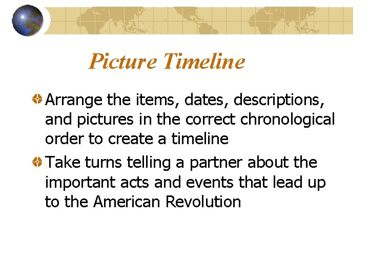 Picture Timeline Arrange the items, dates, descriptions, and pictures in the correct chronological order