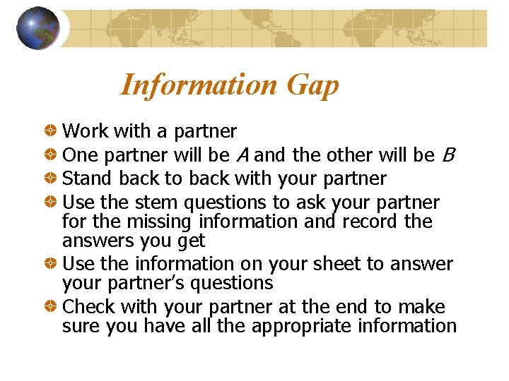 Information Gap Work with a partner One partner will be A and the other