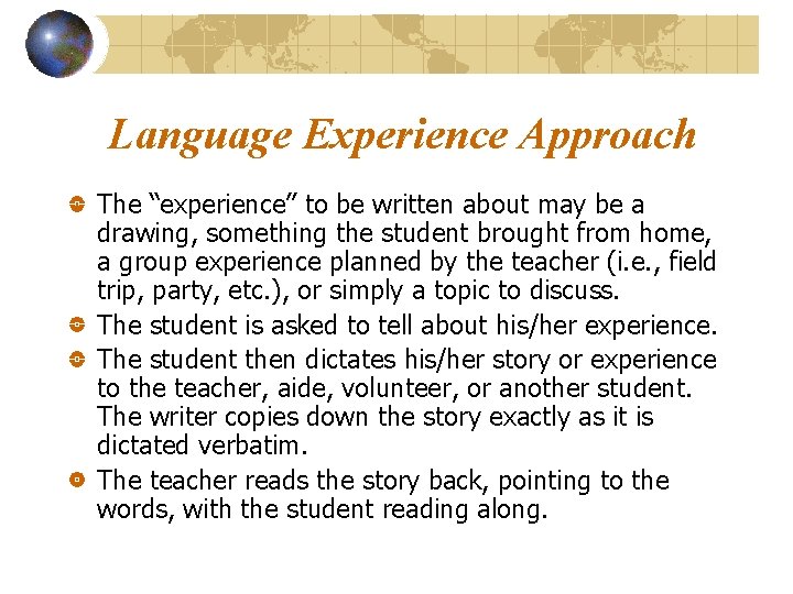 Language Experience Approach The “experience” to be written about may be a drawing, something