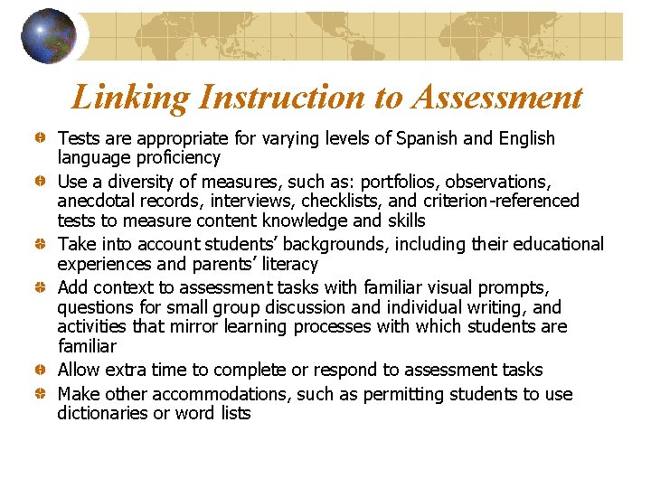 Linking Instruction to Assessment Tests are appropriate for varying levels of Spanish and English