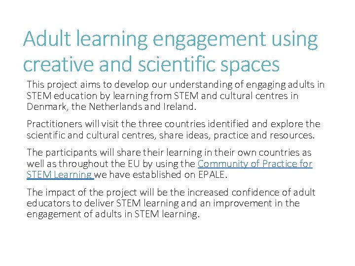 Adult learning engagement using creative and scientific spaces This project aims to develop our