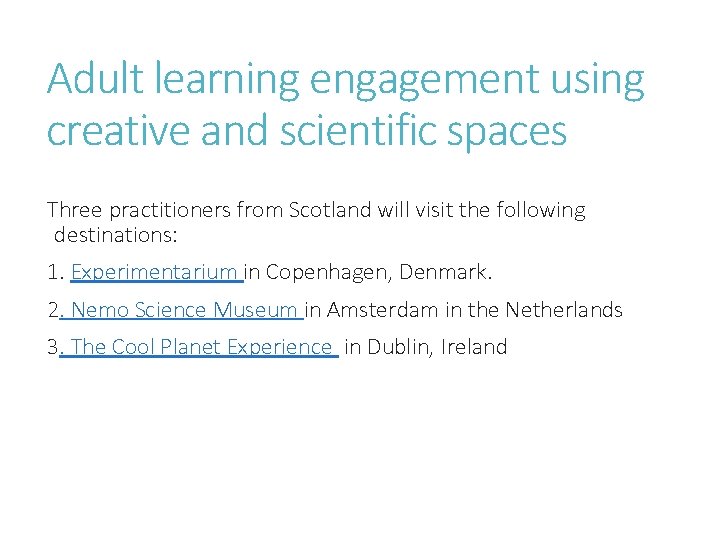 Adult learning engagement using creative and scientific spaces Three practitioners from Scotland will visit