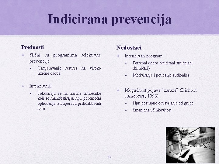 Indicirana prevencija Prednosti Nedostaci • Slični su programima selektivne prevencije • Intenzivan program •