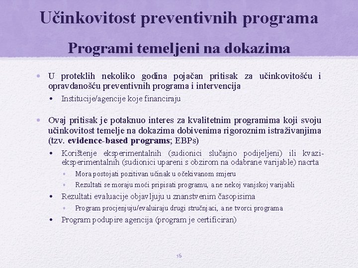 Učinkovitost preventivnih programa Programi temeljeni na dokazima • U proteklih nekoliko godina pojačan pritisak