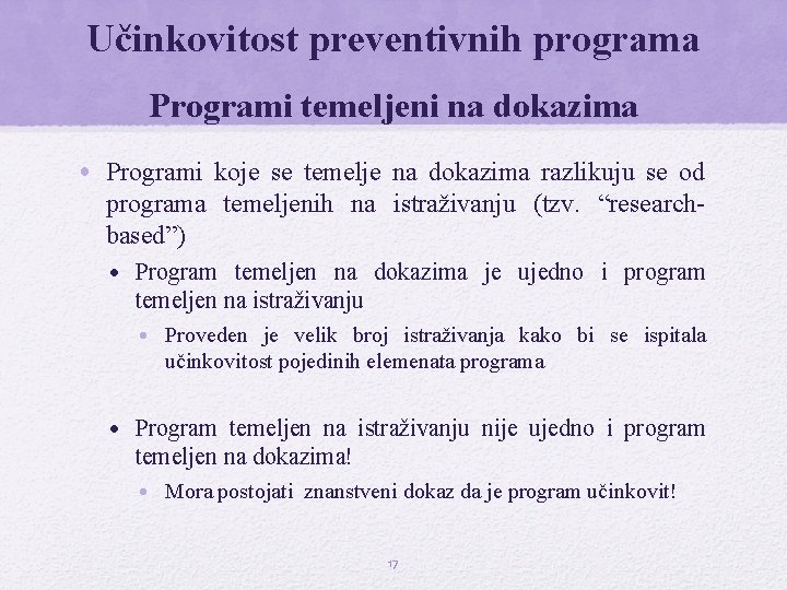 Učinkovitost preventivnih programa Programi temeljeni na dokazima • Programi koje se temelje na dokazima