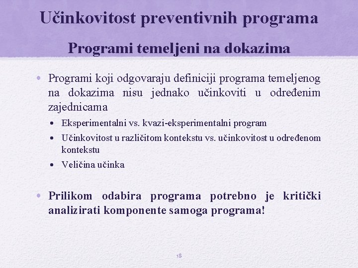 Učinkovitost preventivnih programa Programi temeljeni na dokazima • Programi koji odgovaraju definiciji programa temeljenog