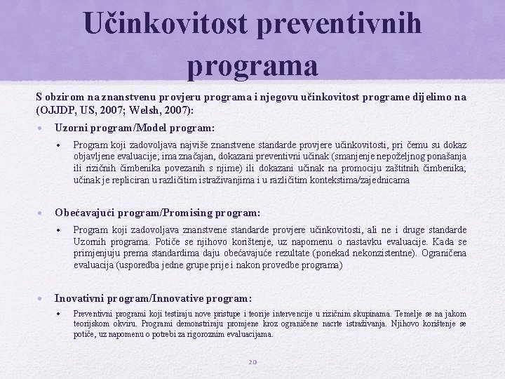 Učinkovitost preventivnih programa S obzirom na znanstvenu provjeru programa i njegovu učinkovitost programe dijelimo