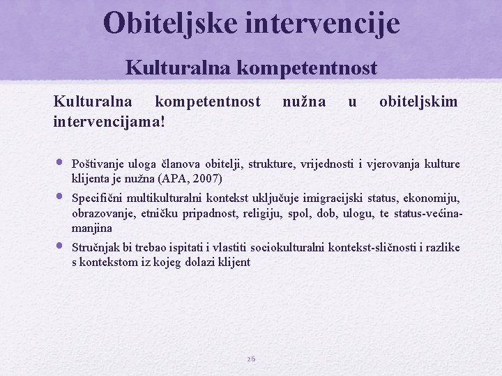 Obiteljske intervencije Kulturalna kompetentnost intervencijama! • • • nužna u obiteljskim Poštivanje uloga članova