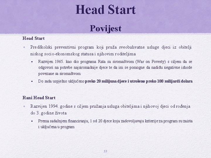 Head Start Povijest Head Start • Predškolski preventivni program koji pruža sveobuhvatne usluge djeci